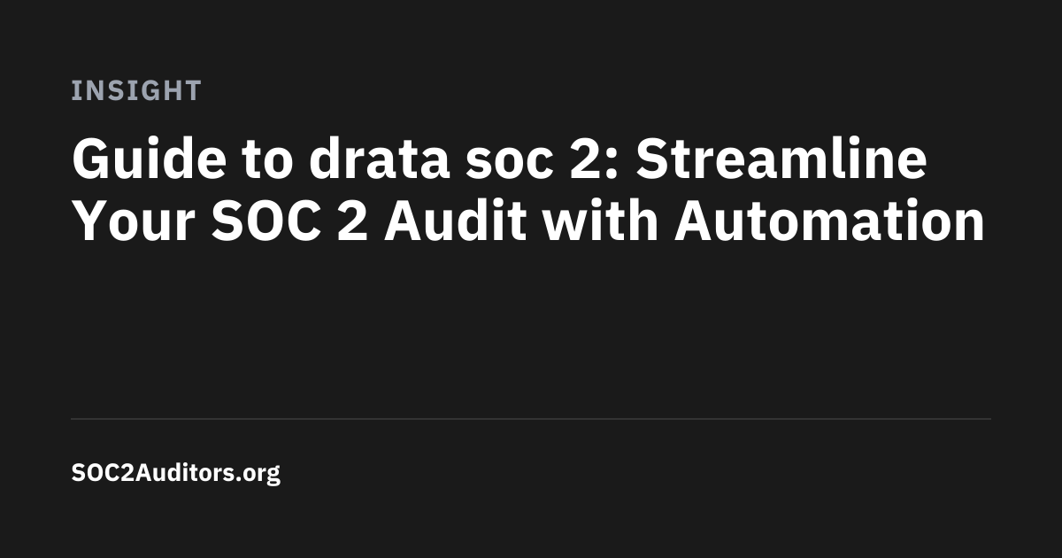 Guide to drata soc 2: Streamline Your SOC 2 Audit with Automation