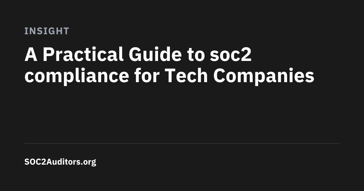 A Practical Guide to soc2 compliance for Tech Companies