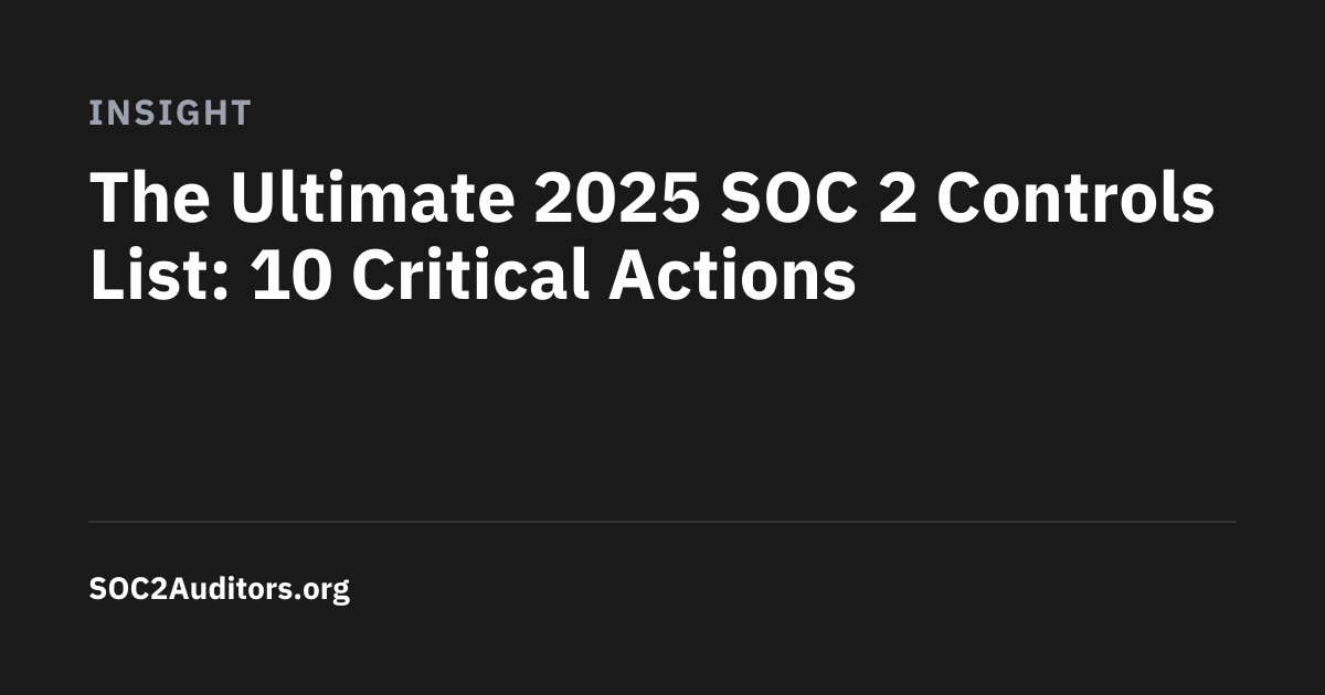 The Ultimate 2025 SOC 2 Controls List: 10 Critical Actions