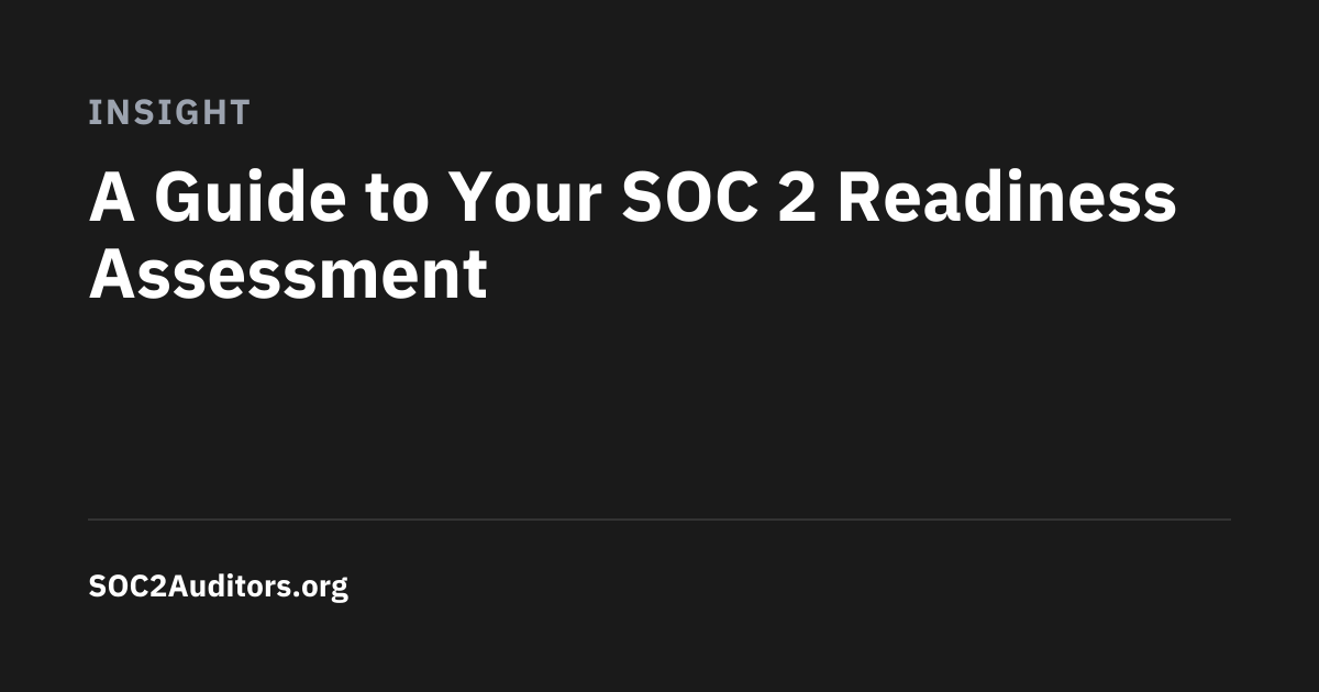 A Guide to Your SOC 2 Readiness Assessment