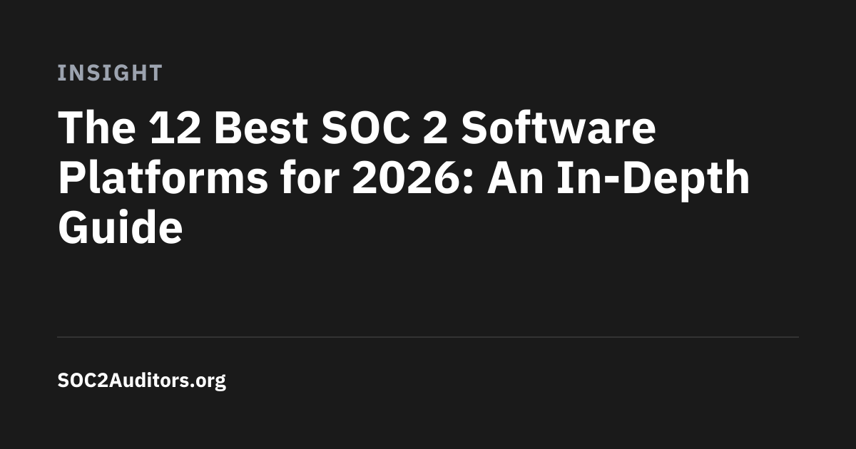 The 12 Best SOC 2 Software Platforms for 2026: An In-Depth Guide