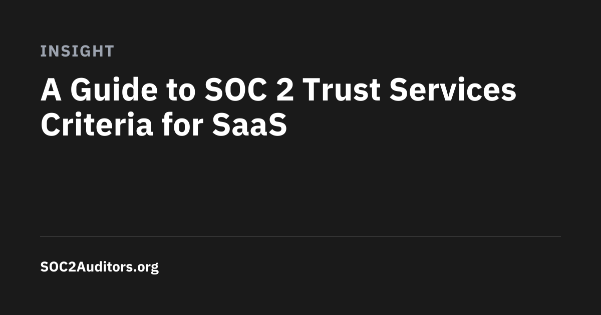 A Guide to SOC 2 Trust Services Criteria for SaaS
