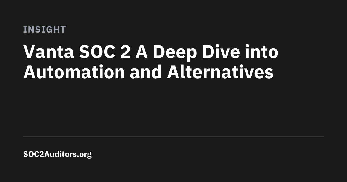 Vanta SOC 2 A Deep Dive into Automation and Alternatives
