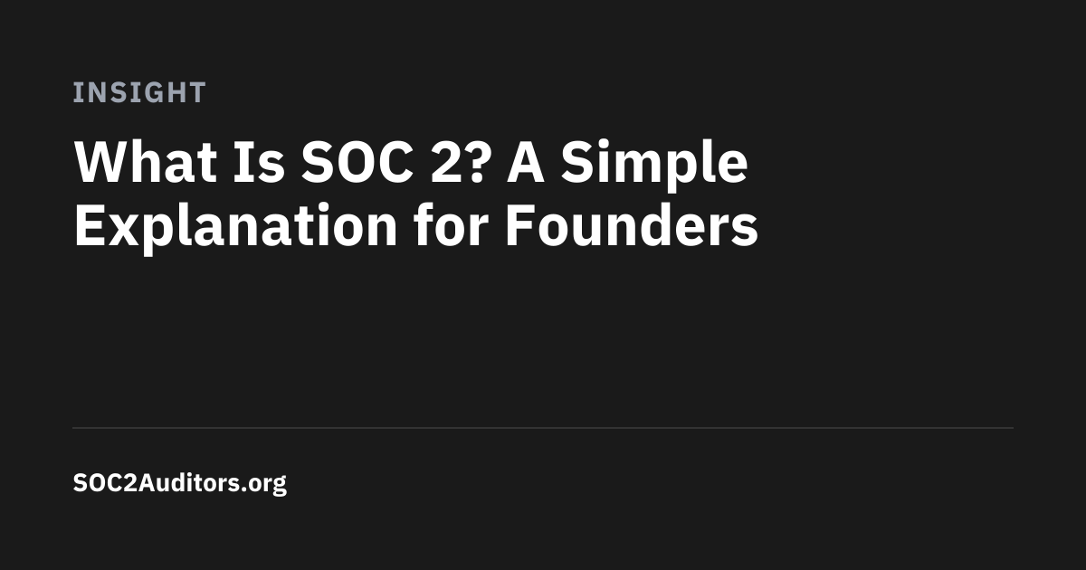What Is SOC 2? A Simple Explanation for Founders